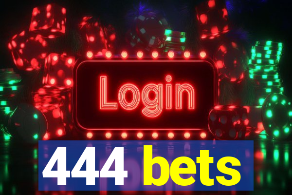 444 bets